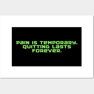 Pain is temporary. Quitting lasts forever. Posters and Art